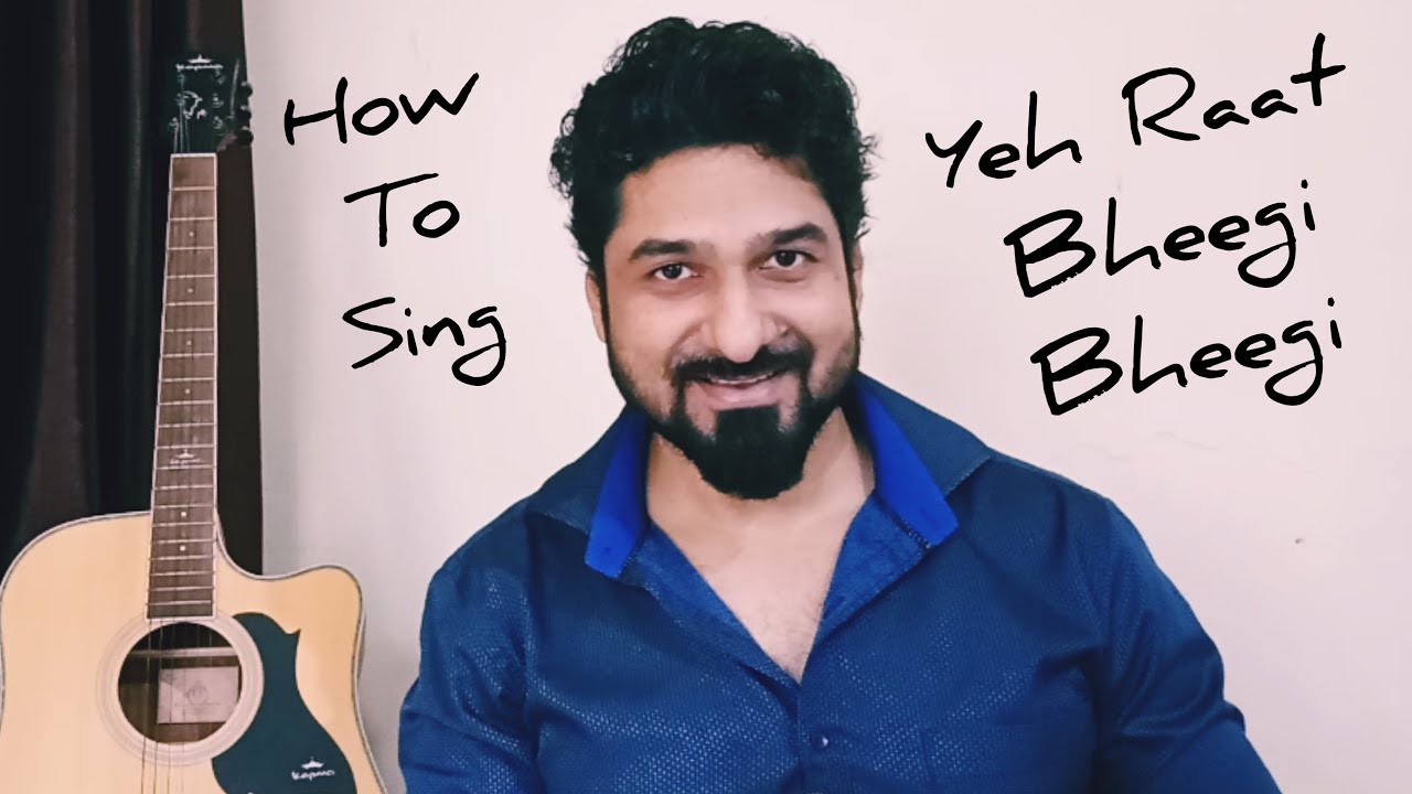HOW TO SING YEH RAAT BHEEGI BHEEGI WITH YEMAN SINGH