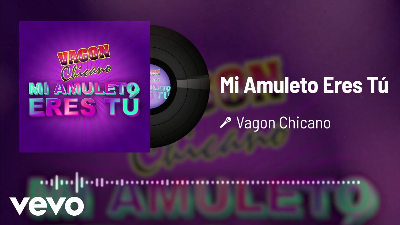 Vagon Chicano - Mi Amuleto Eres Tú (Audio)
