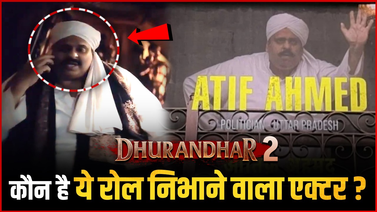 Atiq Ahmed Role in Dhurandhar 2 Explained (Actor Name & Story)