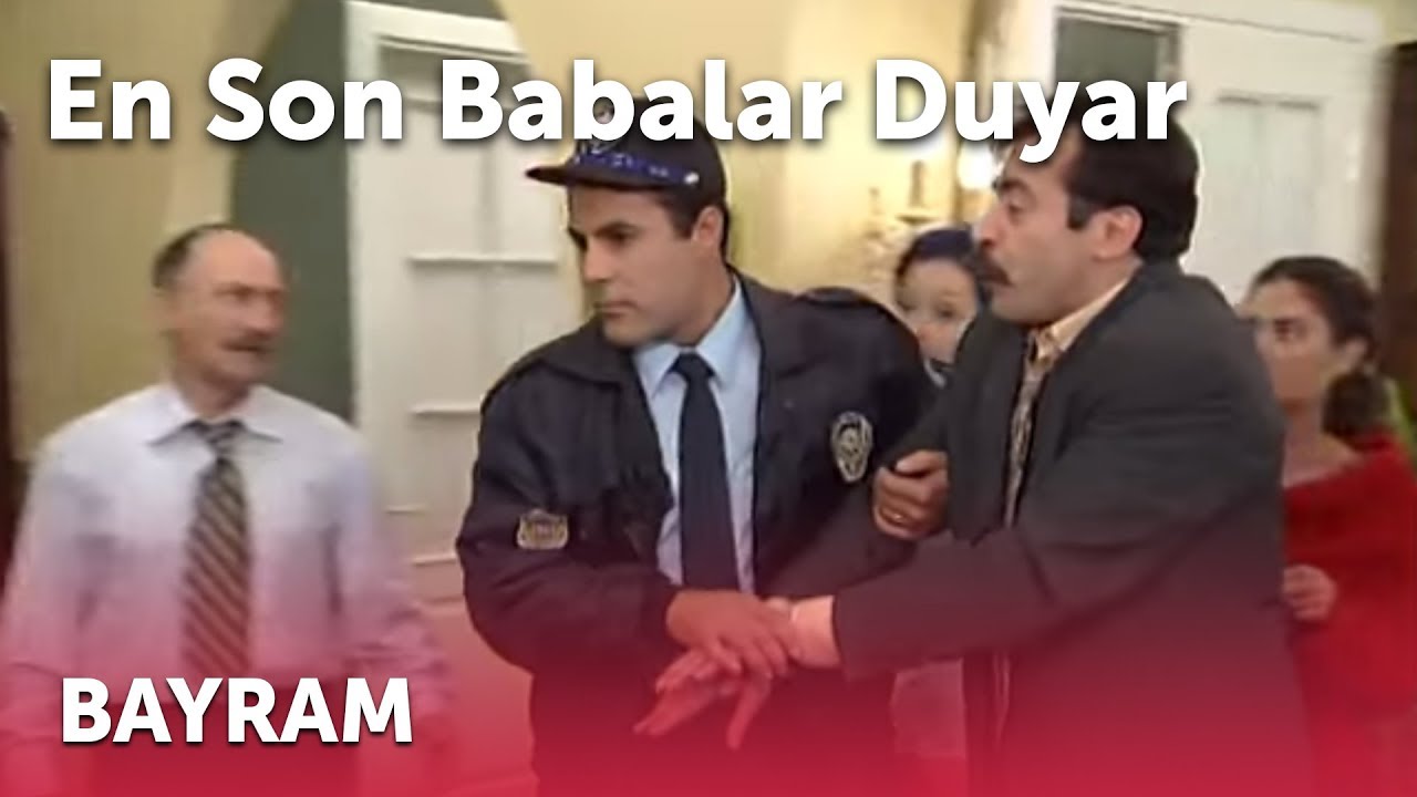 En Son Babalar Duyar - Bayram