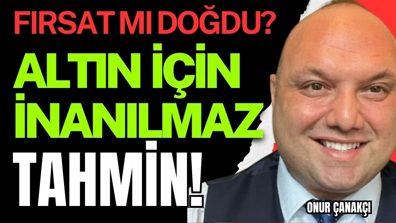 ALTIN İÇİN İNANILMAZ TAHMİN! Fırsat Mı Doğdu?