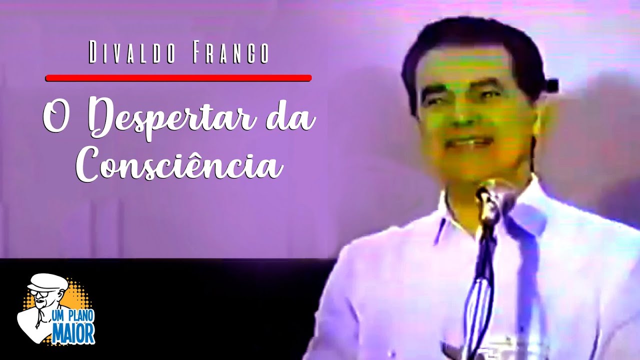 Divaldo Franco: “O Despertar da Consciência”