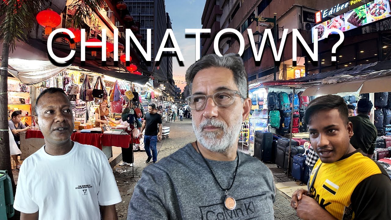 I Love Kuala Lumpur--BUT NOT Its CHINATOWN 🇲🇾
