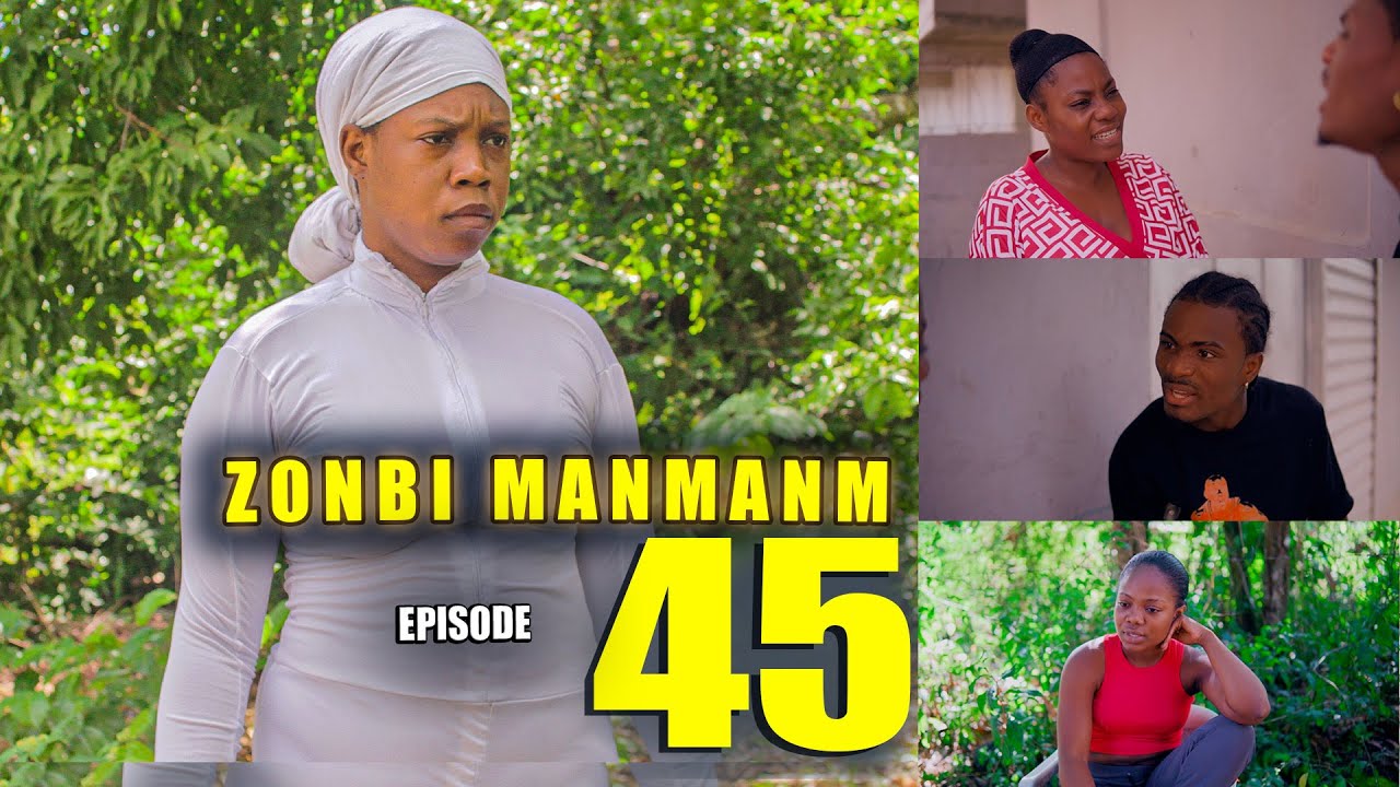 ZONBI MANMAN M EPISODE 45 ( Kervens bay Kòmandan an lajan Monte a  😳)