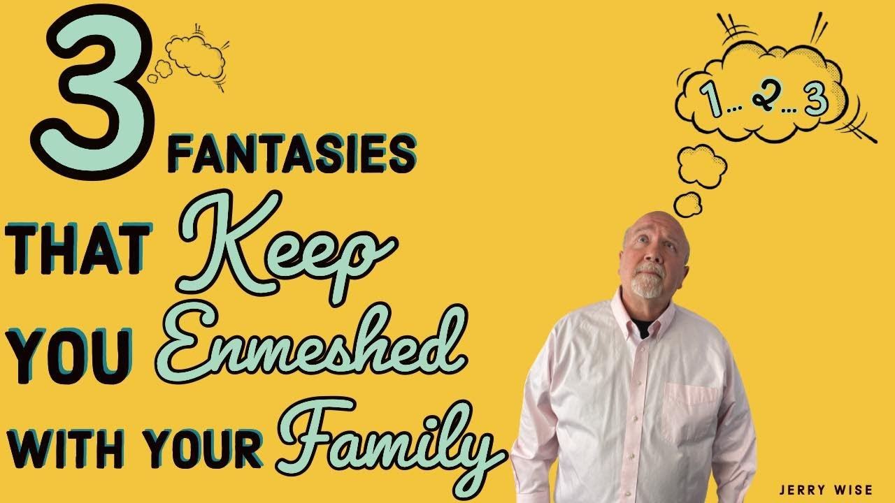 Narcissistic Family: 3 Fantasies that Keep You STUCK in their Grip
