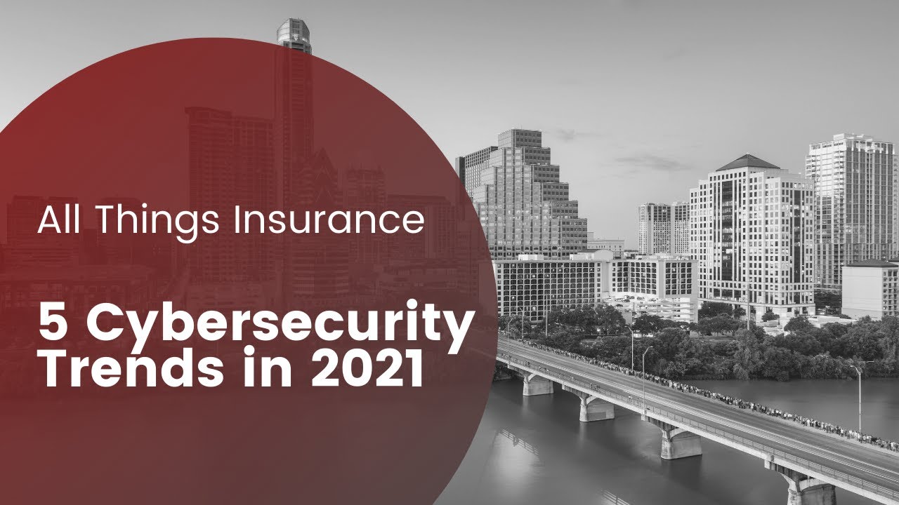 5 Cybersecurity Trends in 2021