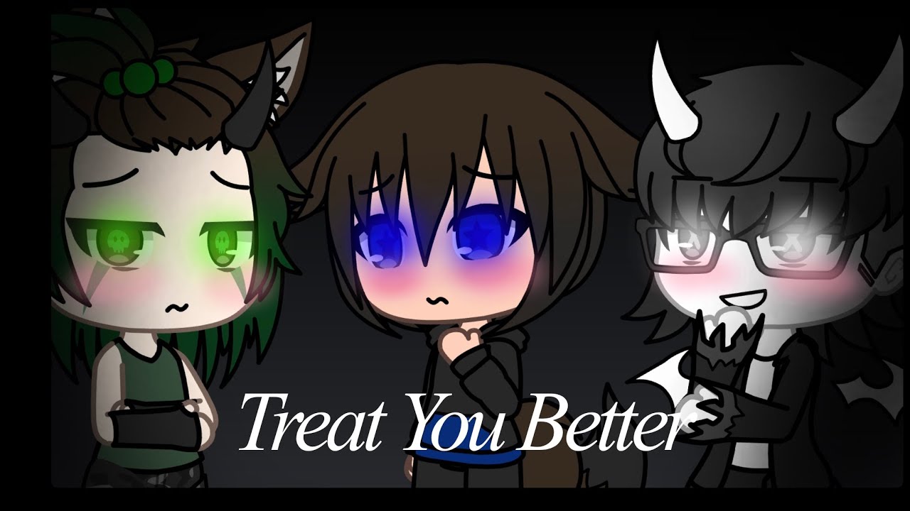 Treat You Better | GLMV | BL | SAD END