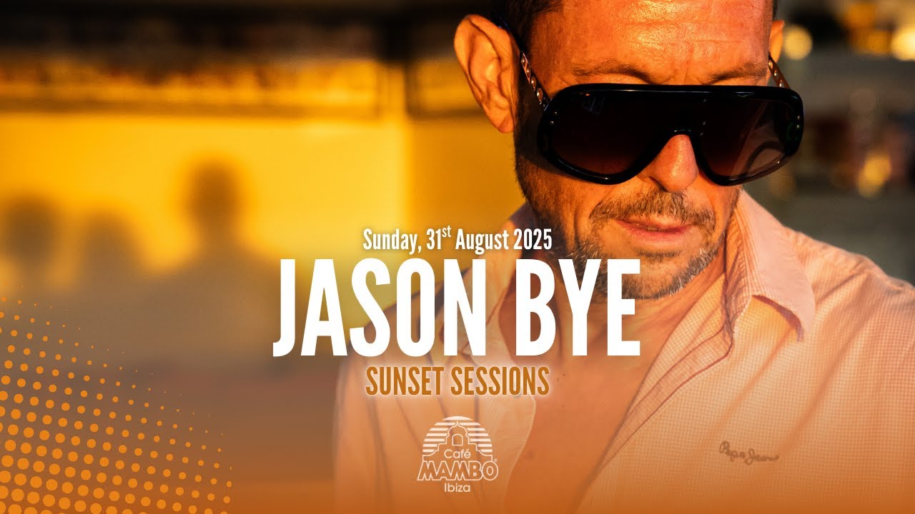 JASON BYE | SUNSET SESSIONS AT CAFÉ MAMBO IBIZA | SUN 31 AUGUST 2025