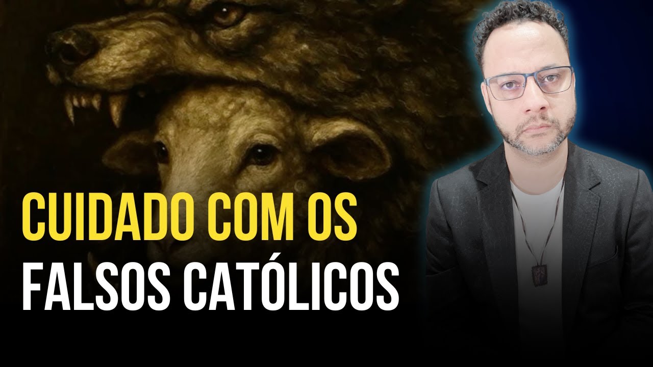 CUIDADO COM OS FALSOS CATÓLICOS  I Rafael Brito