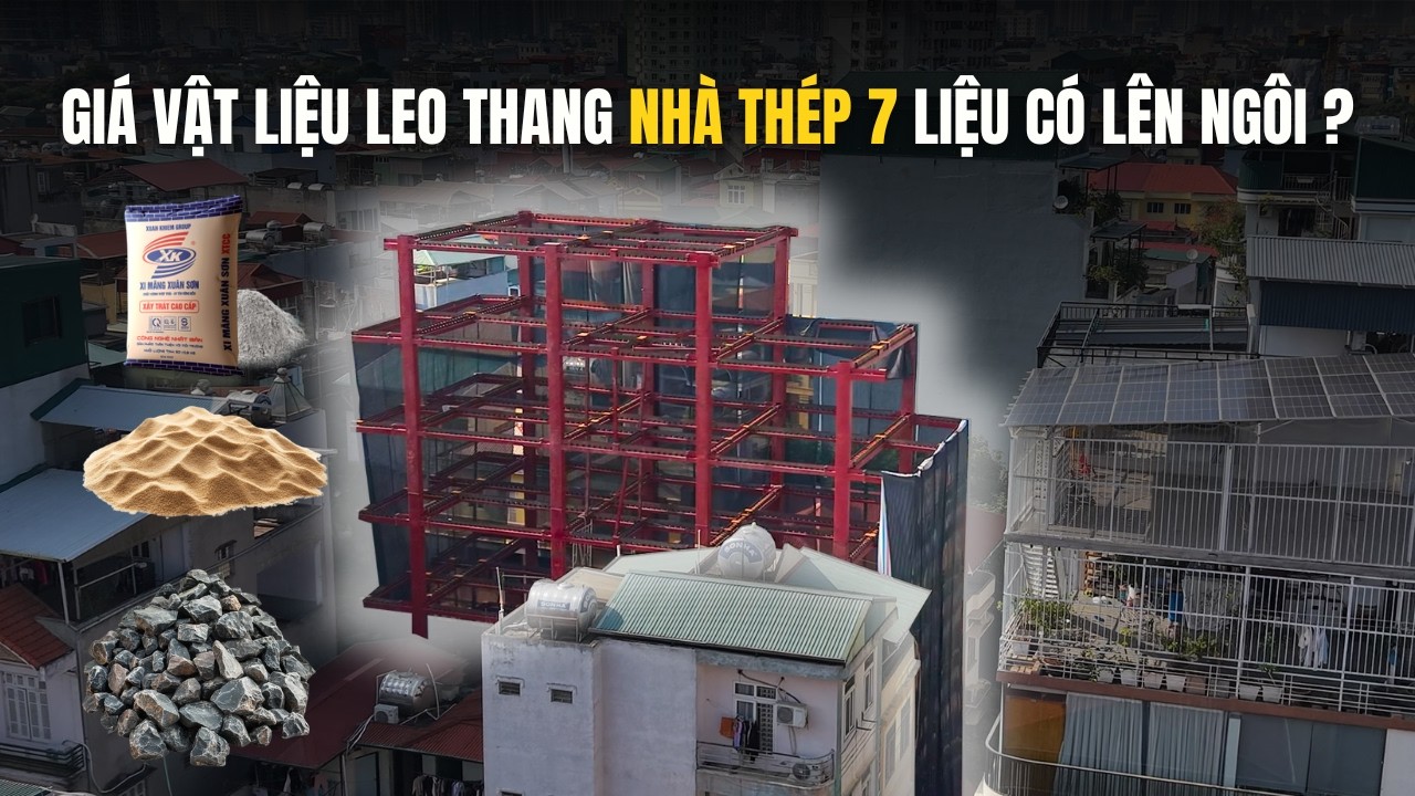 Giá vật liệu leo thang… “NHÀ THÉP 7”  liệu có lên ngôi ?