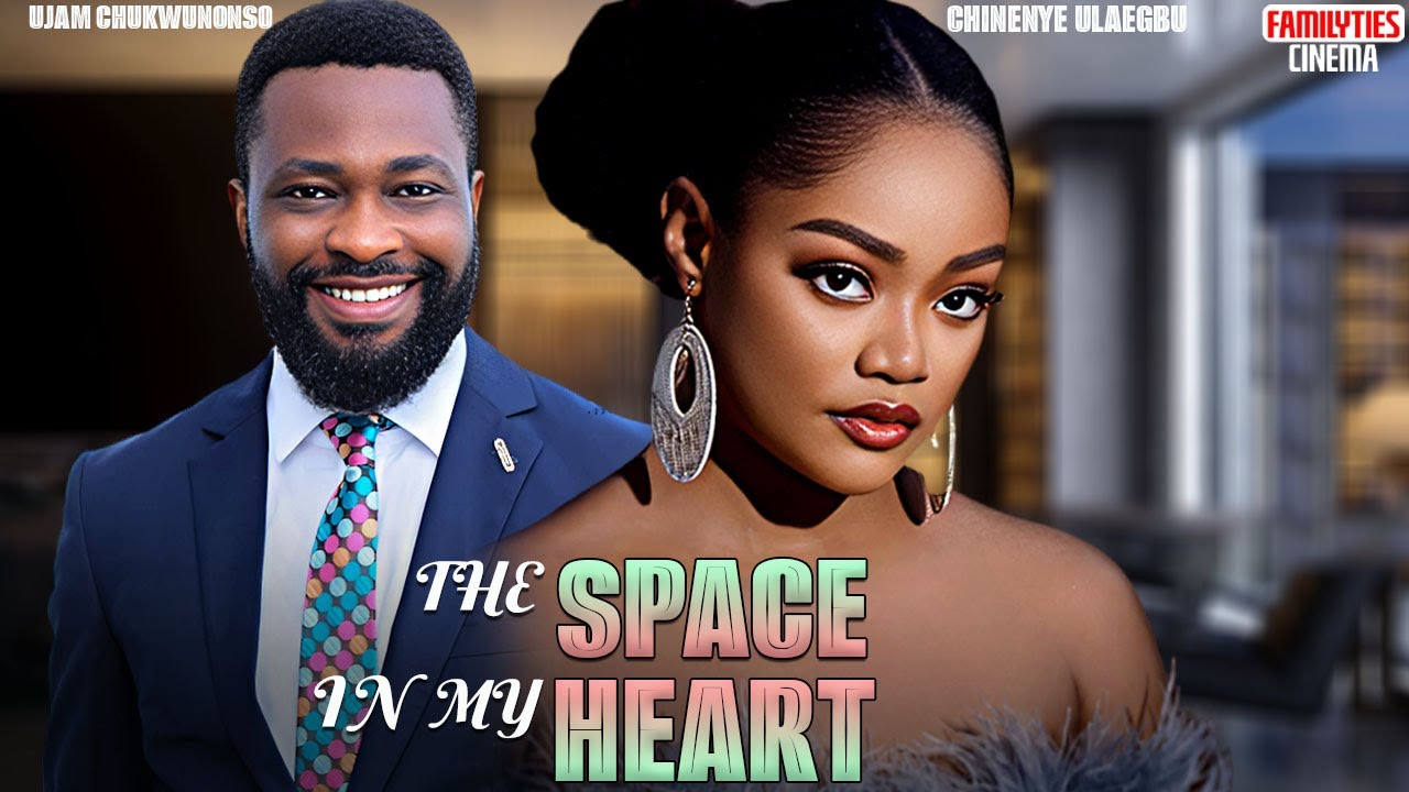 THE SPACE IN MY HEART - CHINENYE ULAEGBU, UJAM CHUKWUNONSO - Nigerian Movie