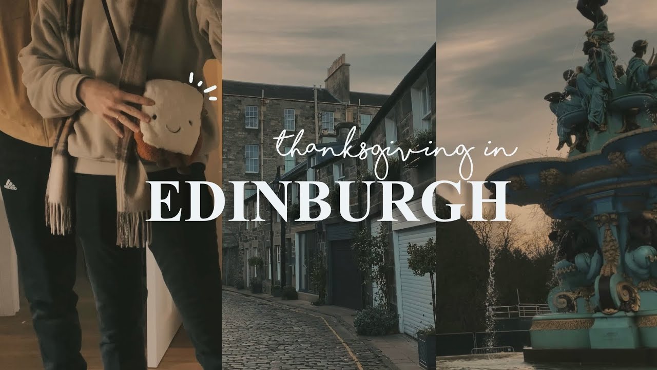 thanksgiving in SCOTLAND! | markets, edinburgh castle, victoria st. | aesthetic vlog ☁️