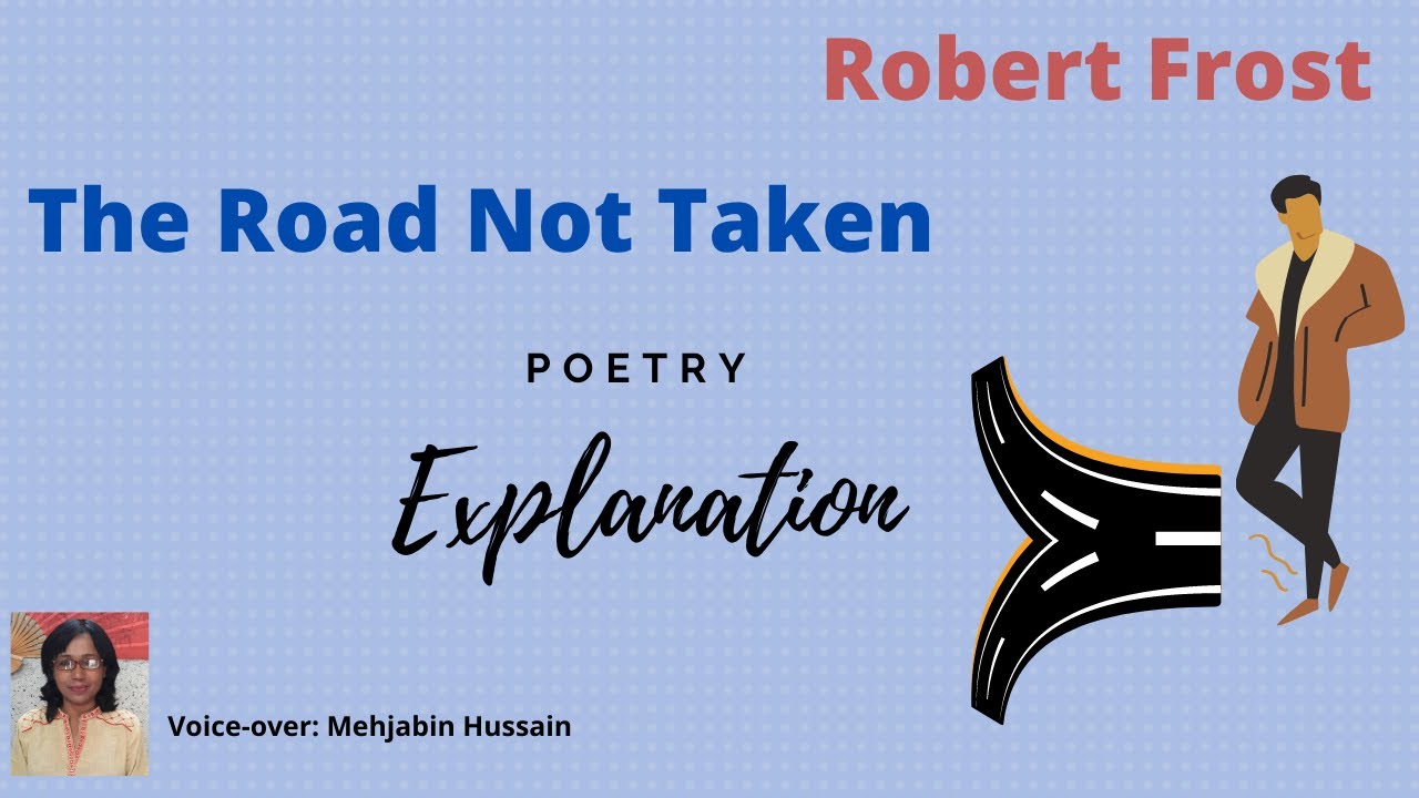 THE ROAD NOT TAKEN Explanation of poem by Robert Frost
