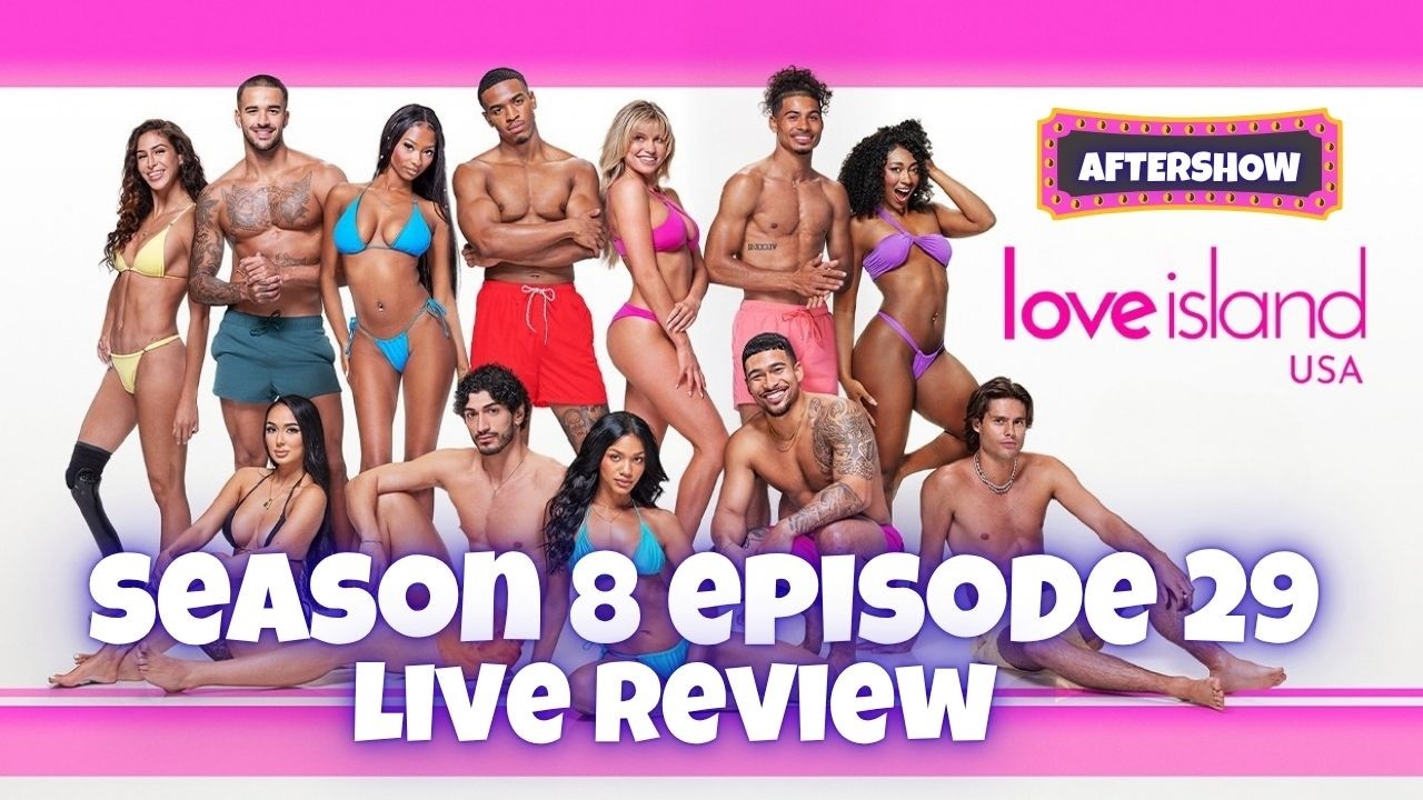LOVE ISLAND USA SEASON 8 EPISODE 29 LIVE AFTERSHOW REVIEW