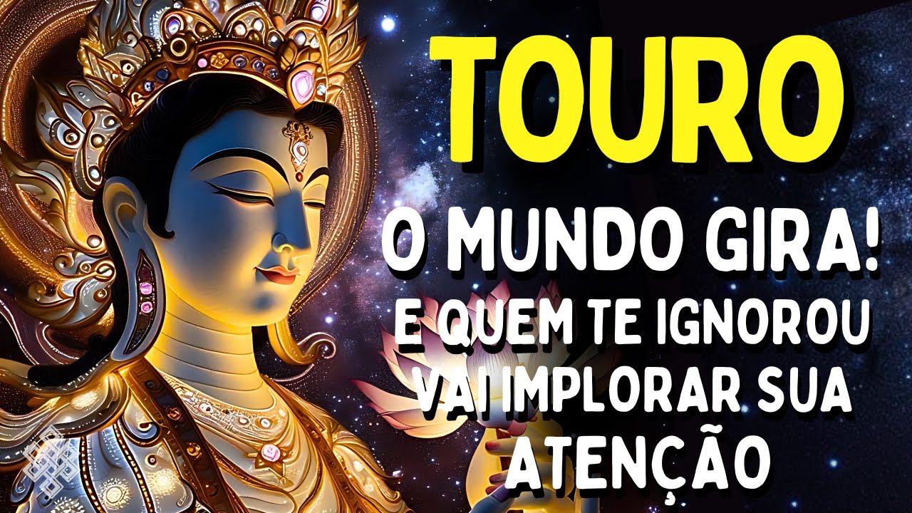 TOURO ♉ O MUNDO GIRA E QUEM TE IGNOROU VAI IMPLORAR SUA ATENÇÃO!😱 ENTERRANDO UMA RELAÇÃO💔DECIÃO DURA