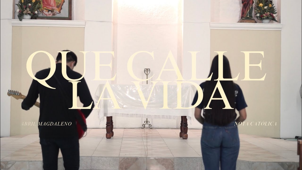 Nota Cat&oacute;lica Ft. Abril Magdaleno - Qu&eacute; calle la vida