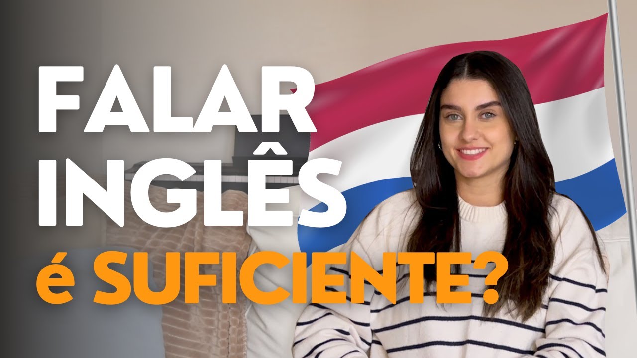 É POSSÍVEL MORAR NA HOLANDA FALANDO SÓ INGLÊS? (Minha experiência) 🇳🇱