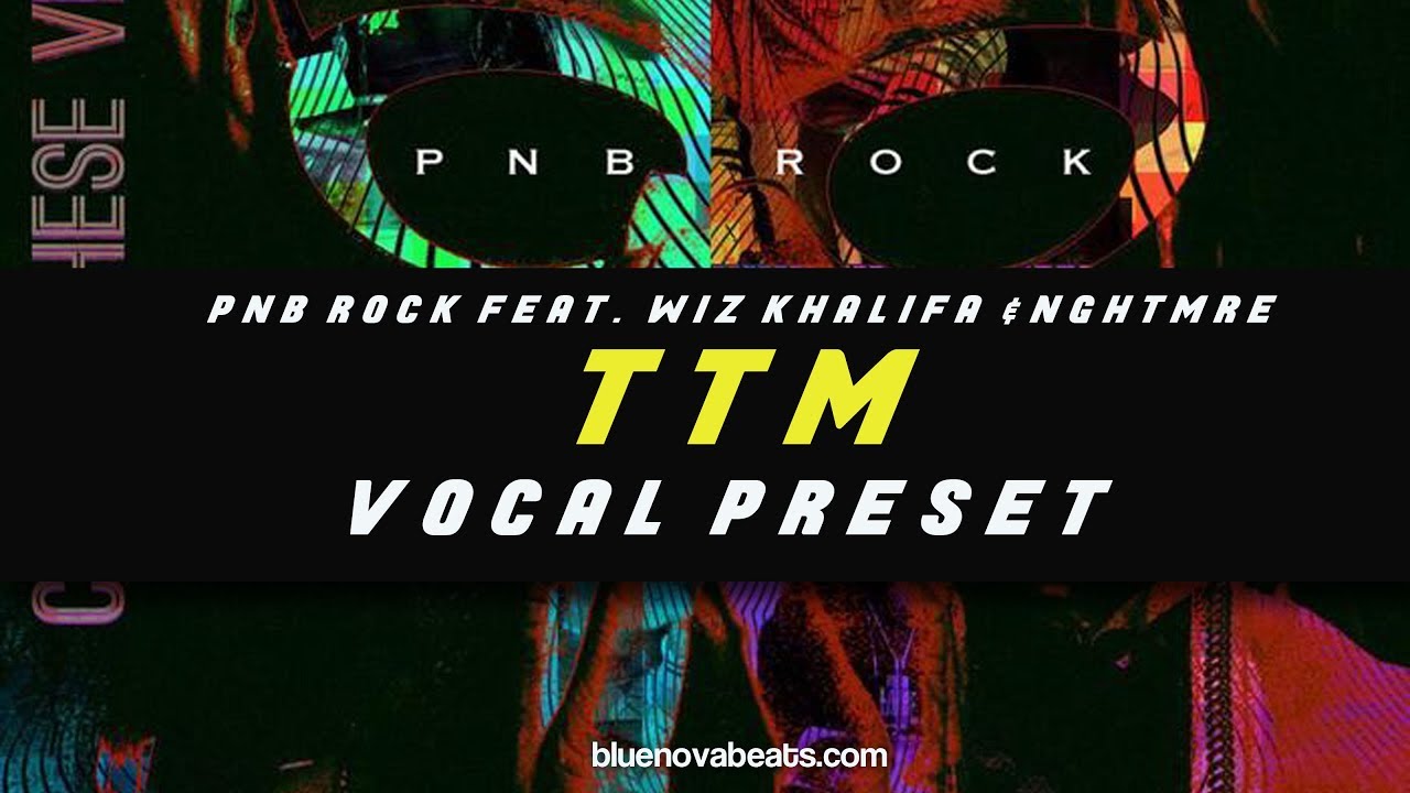 [FLP] PNB ROCK FEAT. WIZ KHALIFA & NGHTMRE - TTM (VOCAL PRESET)