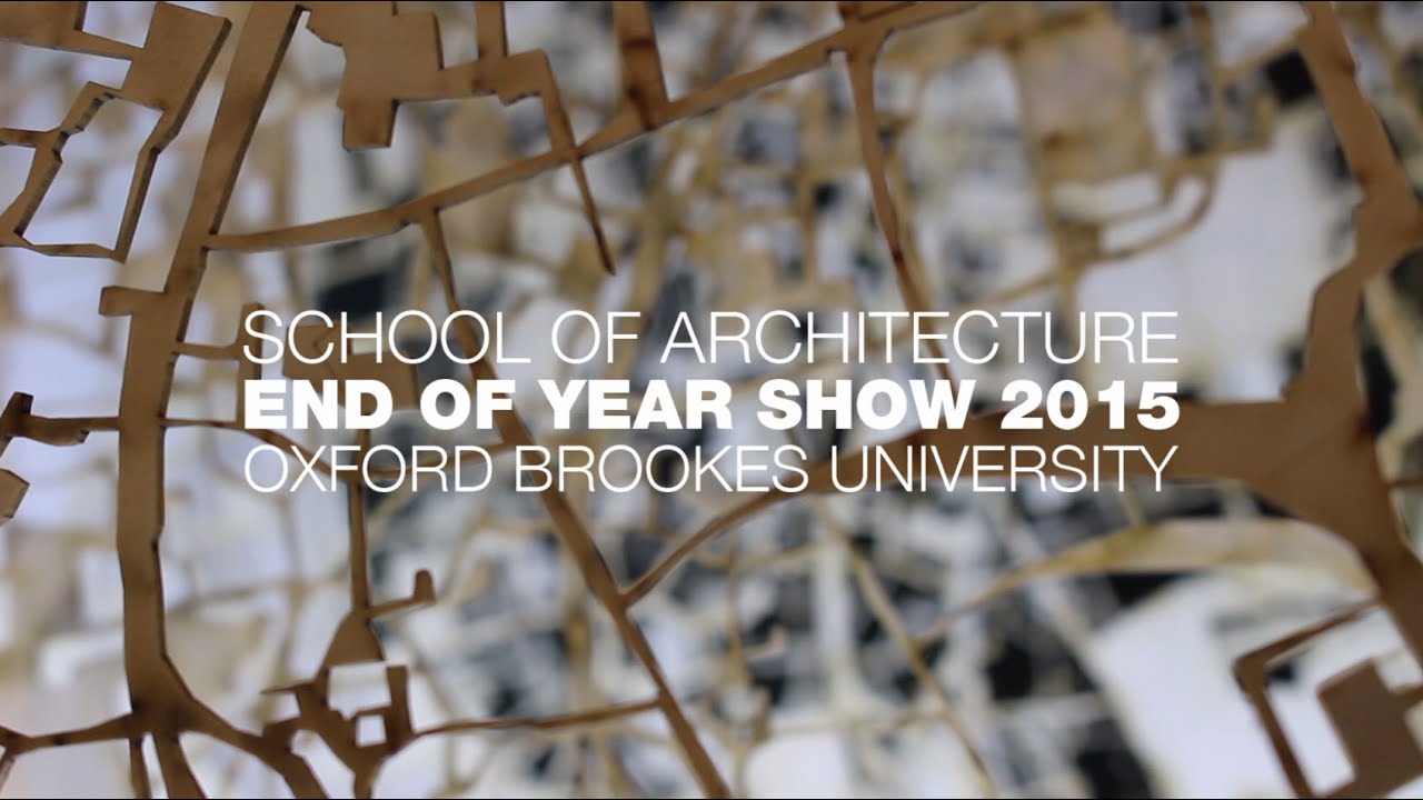 School of Architecture End of Year Show 2015 - Oxford Brookes University