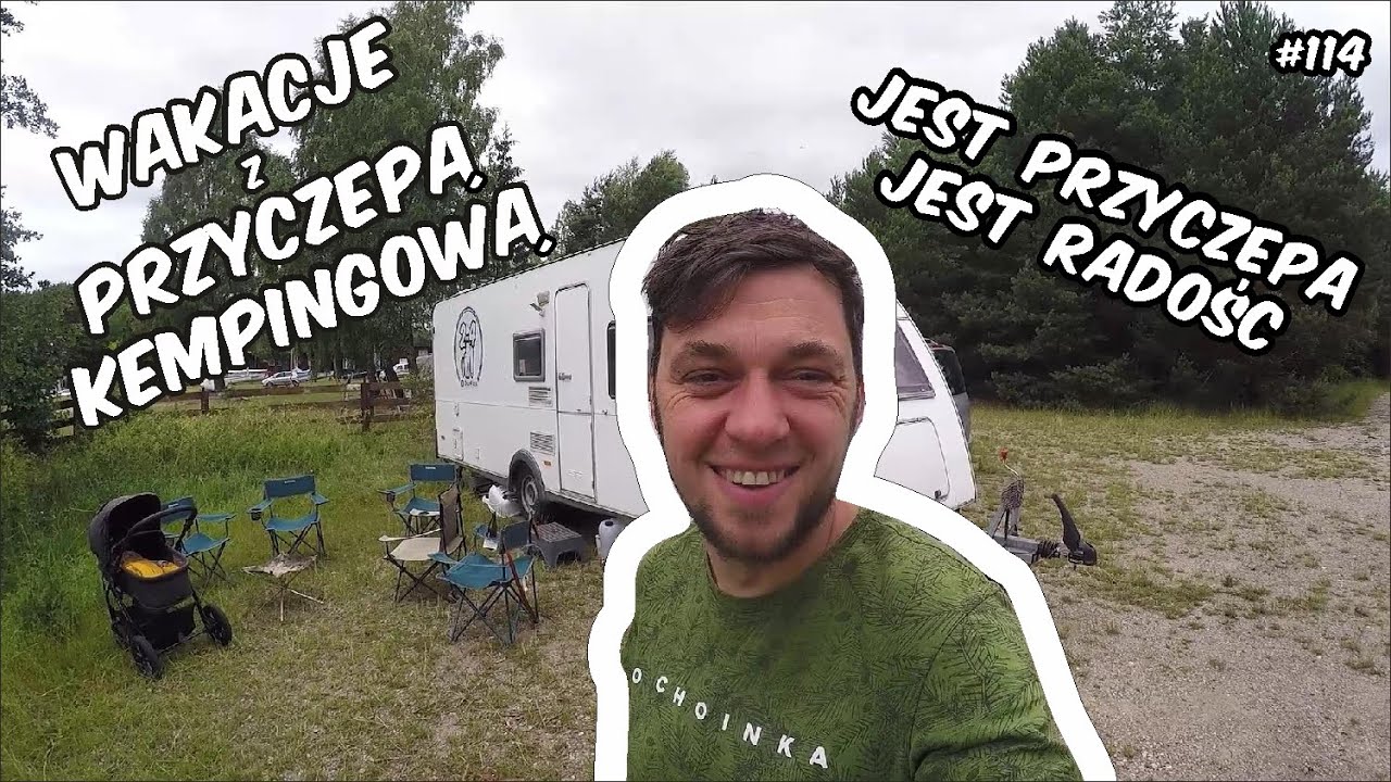 Wakacje z PRZYCZEPĄ KEMPINGOWĄ. Jest WYJAZD jest radość! vlog 114