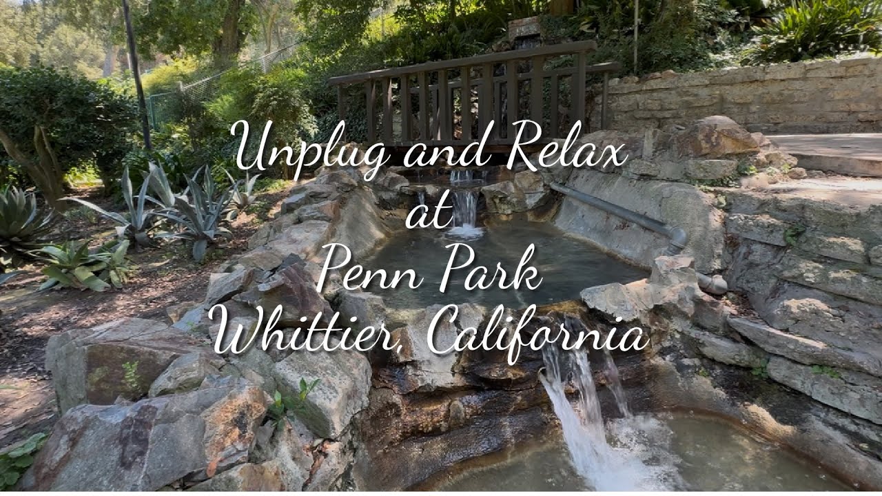 Unplug & Relax at Penn Park | Water Features & Calming Sounds in Whittier, CA