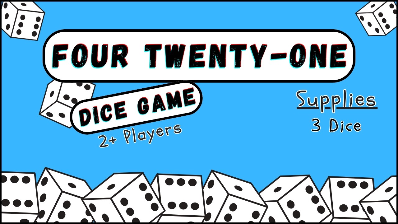How To Play Four Twenty-One Dice Game