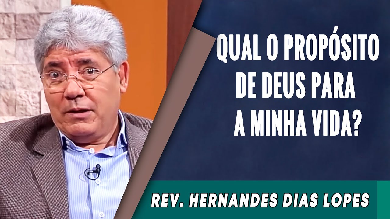 004 - Como Saber Qual &eacute; o Prop&oacute;sito de Deus Para Minha Vida? - Hernandes Dias Lopes