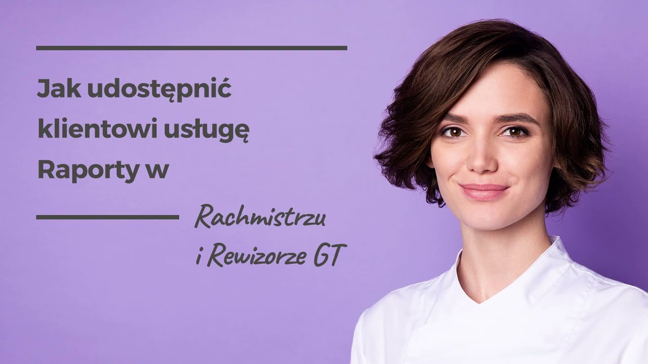 Jak udostępnić klientowi usługę Raporty w Rachmistrzu i Rewizorze GT