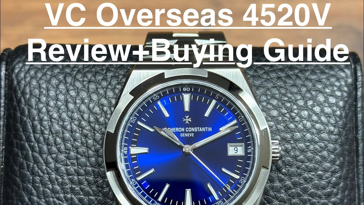 Обзор и руководство по покупке часов Vacheron Constantin Overseas 4520V (на английском языке)