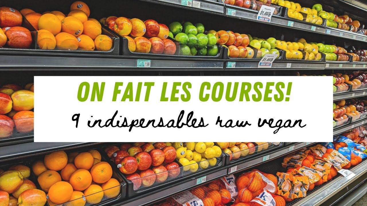 On fait les courses ! Les 9 indispensables de la cuisine crue et v&eacute;g&eacute;tale #rawvegandiet