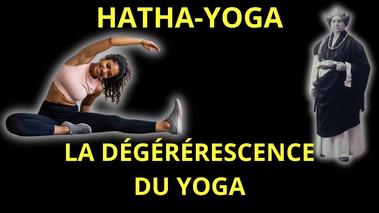 ALEXANDRA DAVID-NEEL : LE HATHA YOGA EST UNE DÉGÉNÉRESCENCE DU YOGA