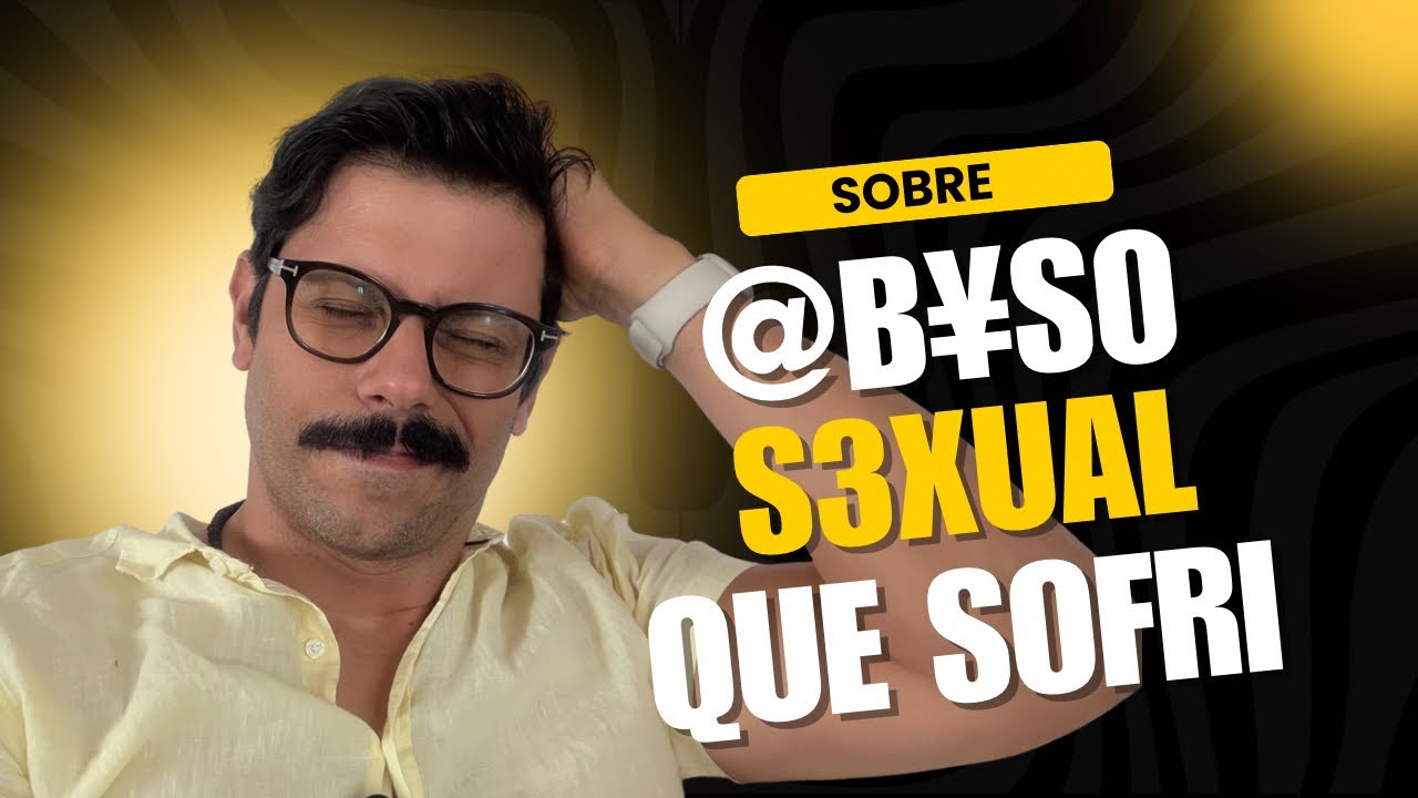 Sobre @b¥s0 s3xual que sofri