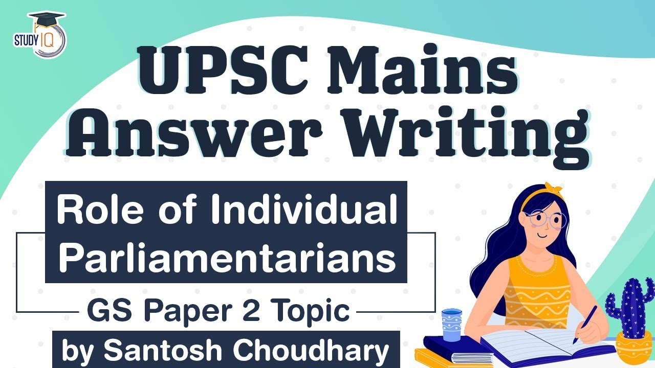 UPSC Mains 2021 Answer Writing Strategy, GS Paper 2 Topic, Role of Individual Parliamentarians