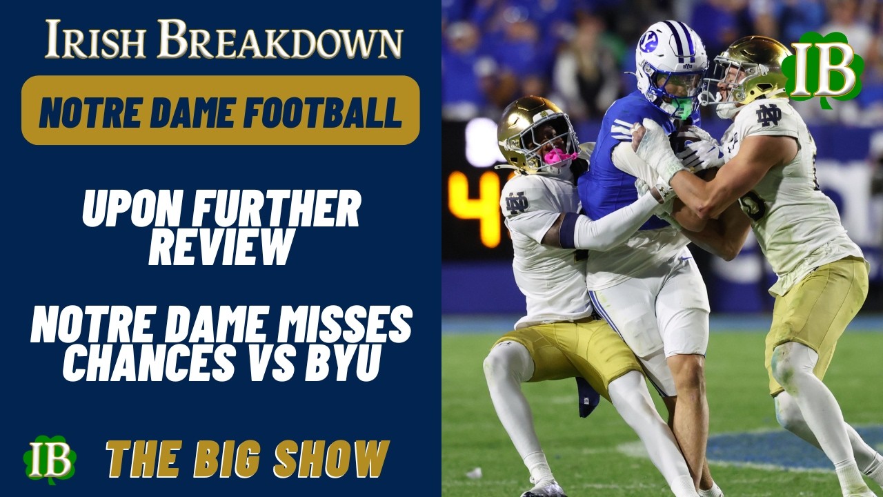 Notre Dame Upon Further Review: Irish Miss Huge Opportunity vs BYU
