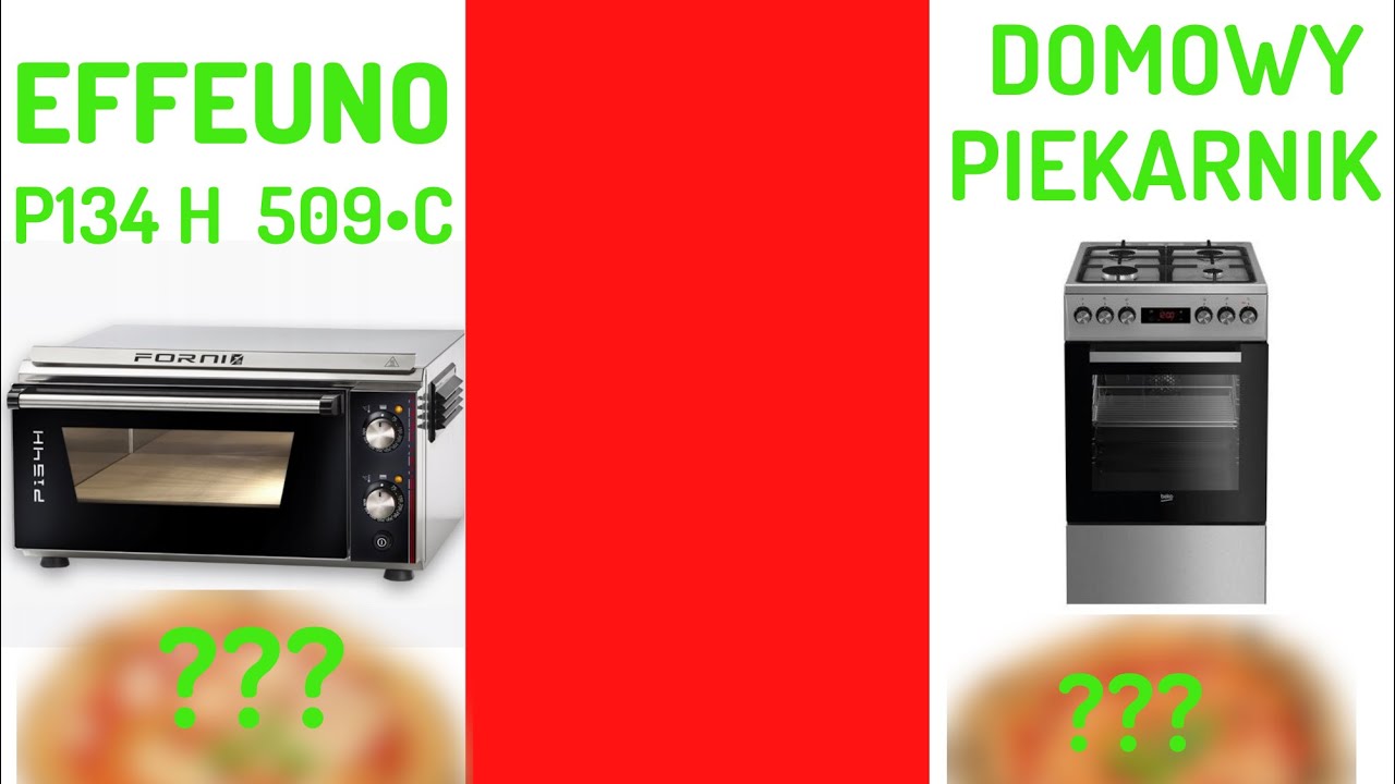 EFFEUNO P134H •C vs PIEKARNIK                    Wypiek pizzy neapolitańskiej w domu?!