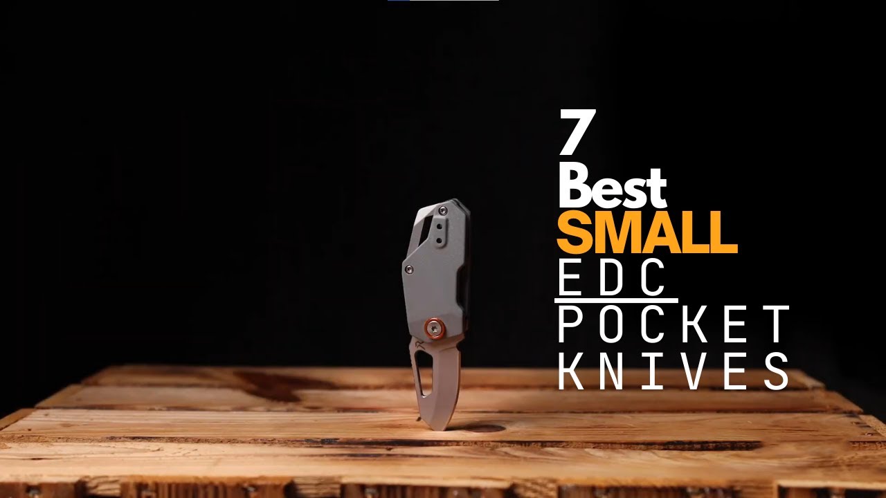 The Expert's Top 7 SMALL EDC Pocket Knives You Need