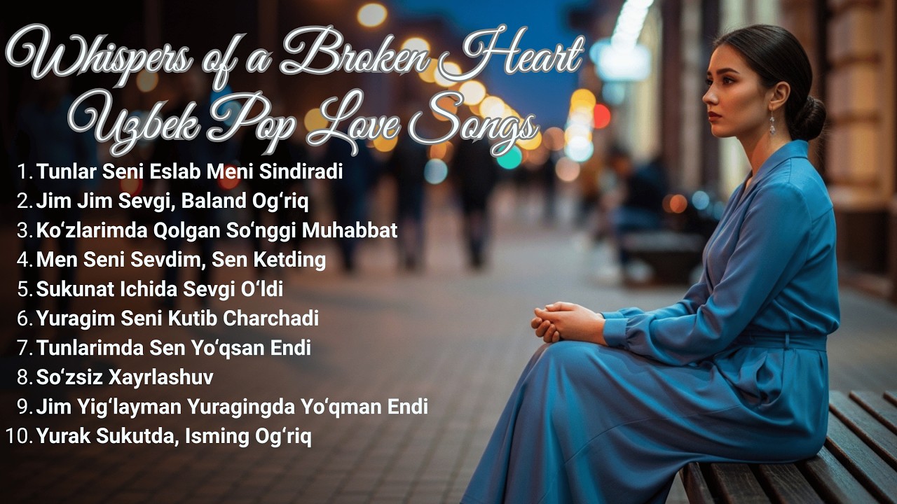 Emotional Uzbek Love Songs Collection – Deep Heartbreak Melodies | Tunlar Seni Eslab Meni Sindiradi