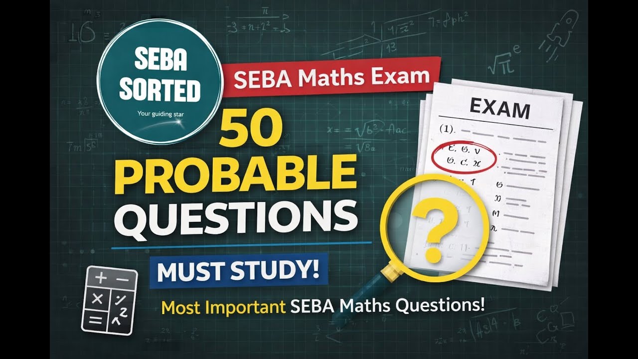 SEBA Maths Exam 2026 | 50 Most Important & Probable Questions