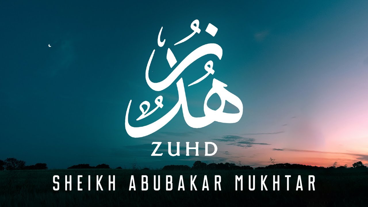 Zuhd by Sheikh Abubakar Mukhtar