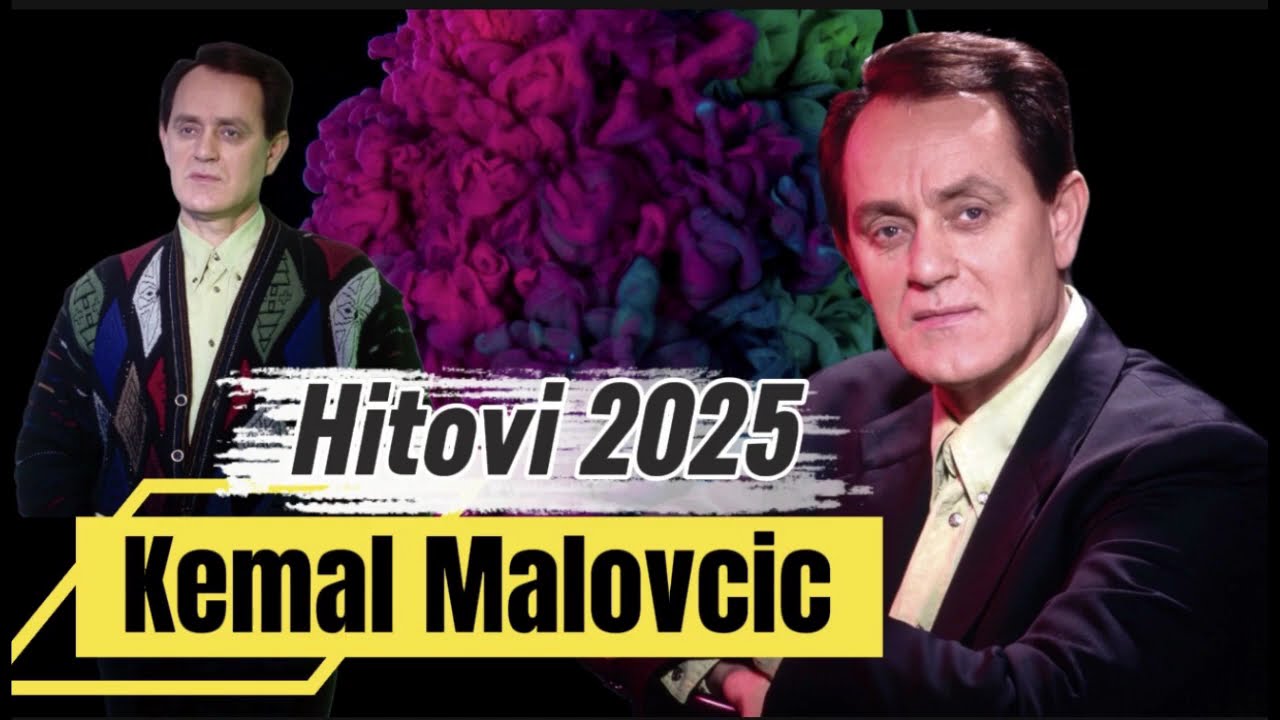 Kemal Malovcic - Hitovi 2025