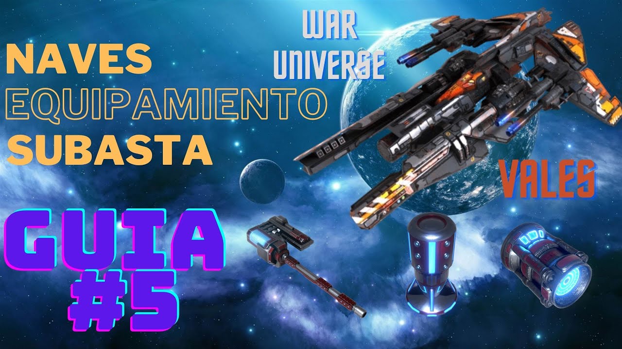 War Universe Guía 5: Naves / Equipamiento / Subastas / Clanes / Misiones estelares