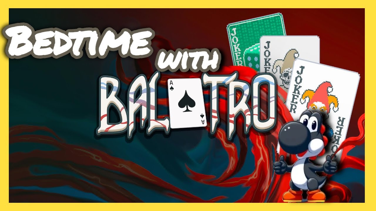 Bedtime with Balatro Pt.1