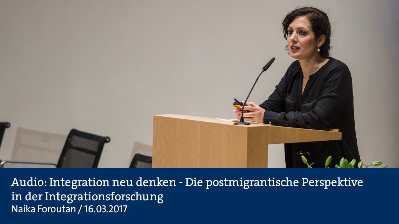 Audio: Integration neu denken - Die postmigrantische Perspektive in der Integrationsforschung