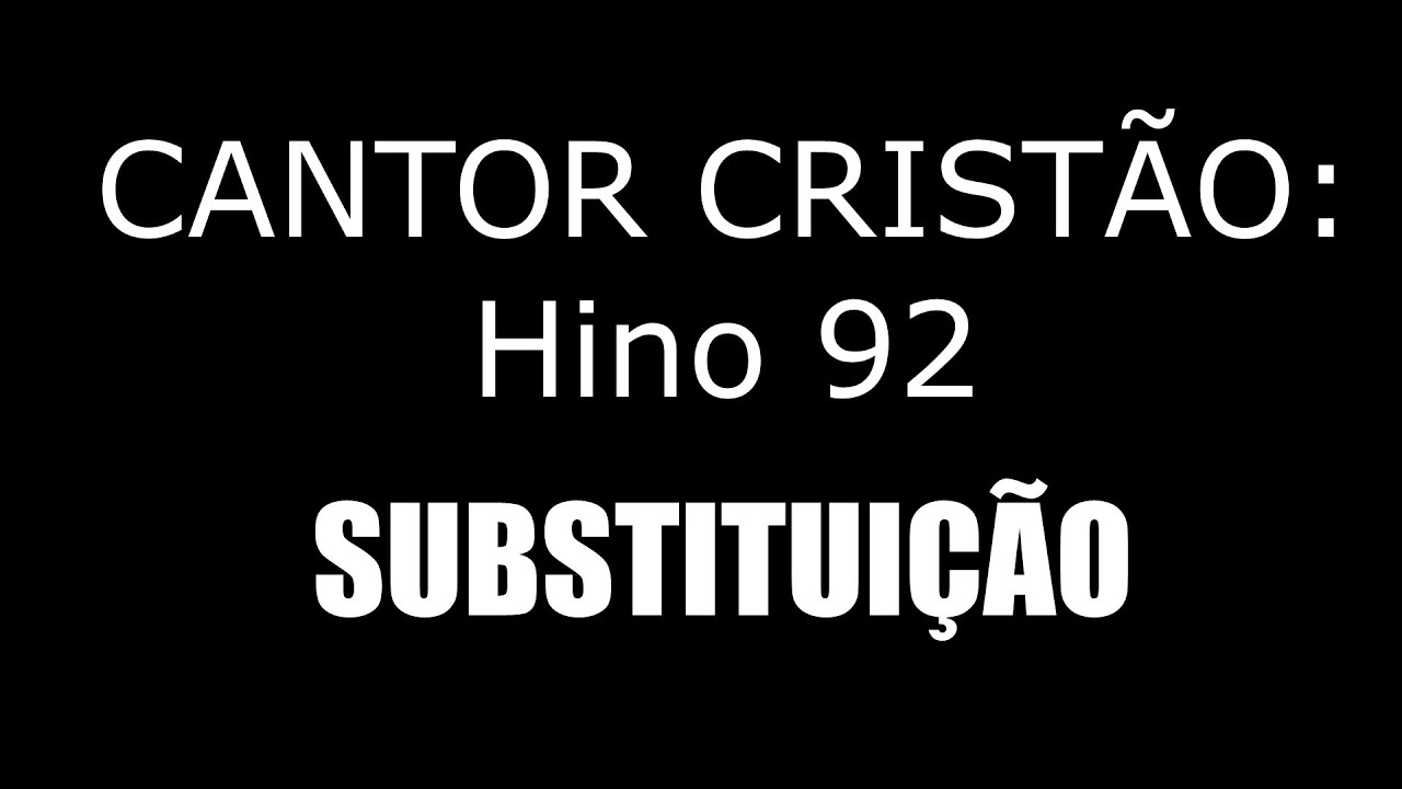 HINO 092 (CC) - SUBSTITUIÇÃO