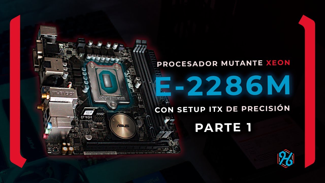 Xeon MUTANTE E-2286M + DDR3: Armado ITX fuera de lo com&uacute;n | Parte 1