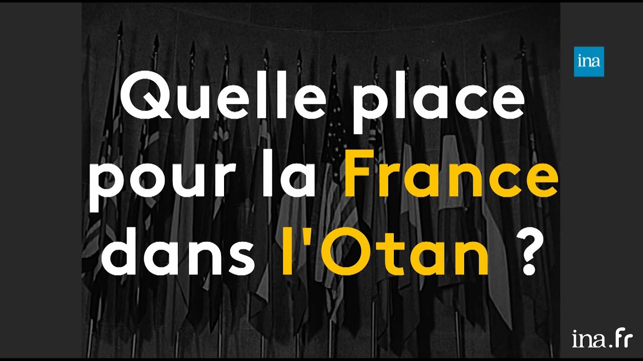 What place for France in NATO? | Franceinfo INA