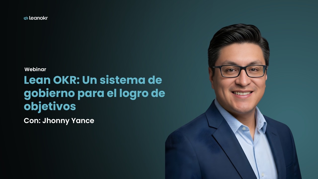 Lean OKR: Un sistema de gobierno para el logro de objetivos