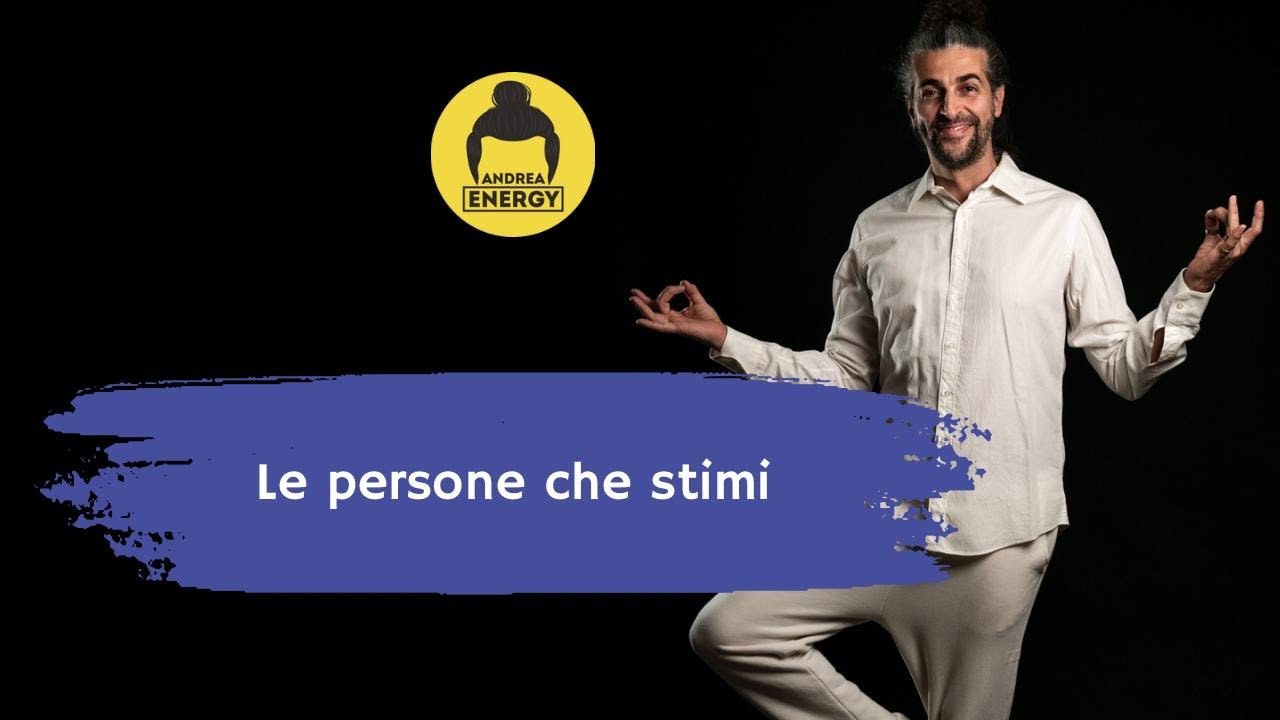 Le persone che stimi