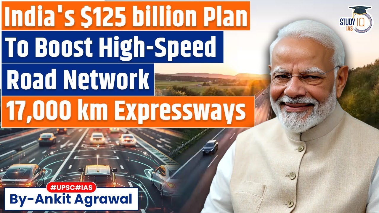 India plans $125 billion push to boost high-speed road network | Ankit Agrawal Study IQ