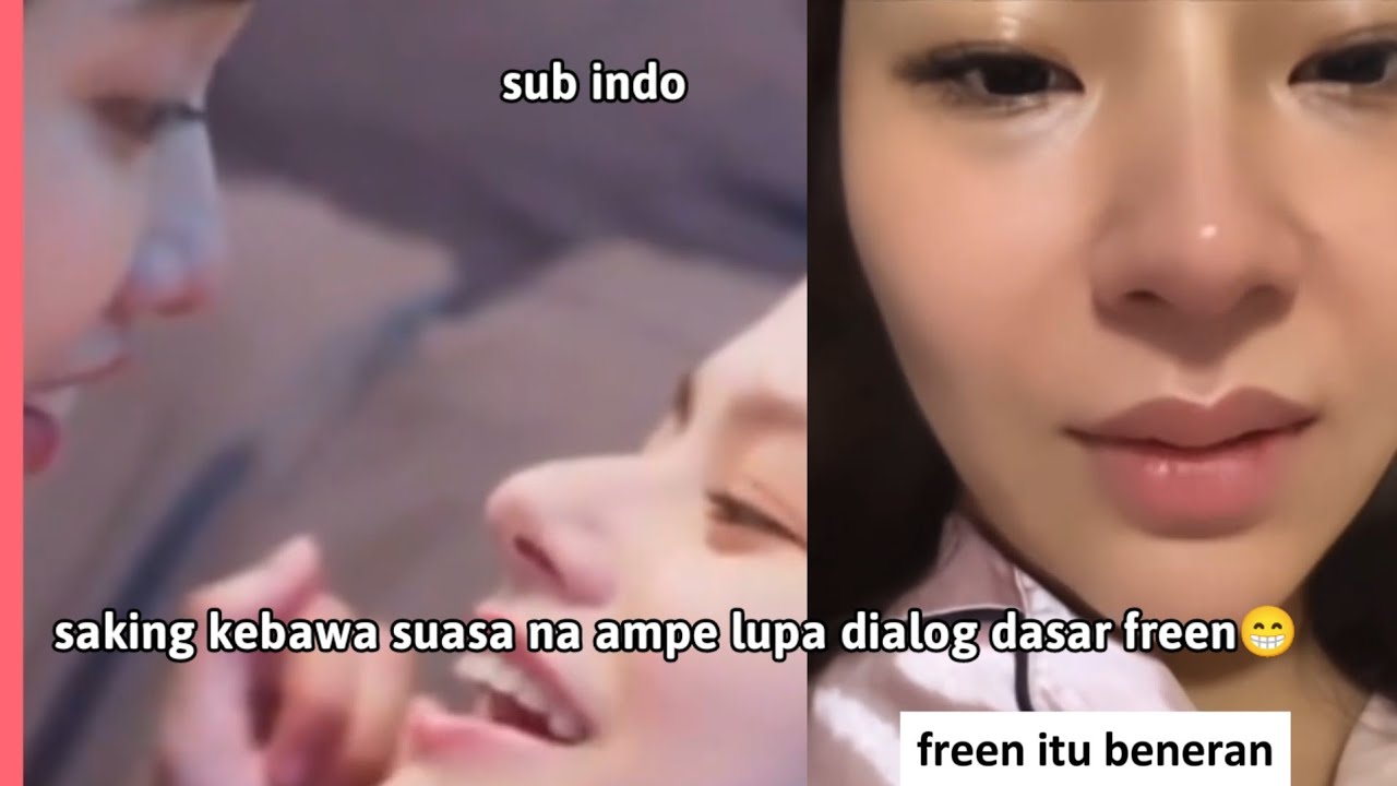 (Freenbecky)saking kebawa suasana freen sampe lupa sama dialog nya😁[]sub indo